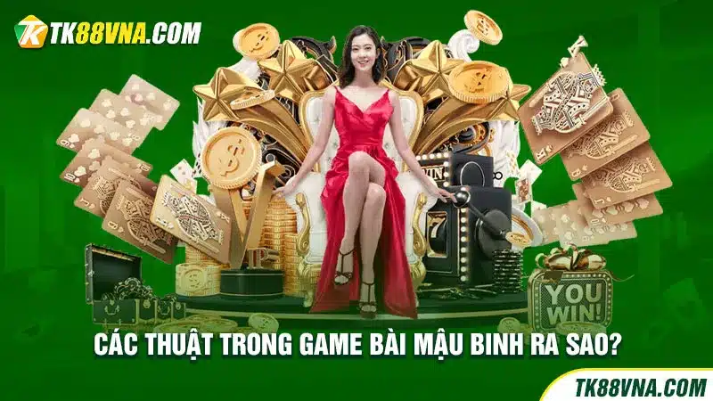 Các thuật trong game bài Mậu Binh ra sao