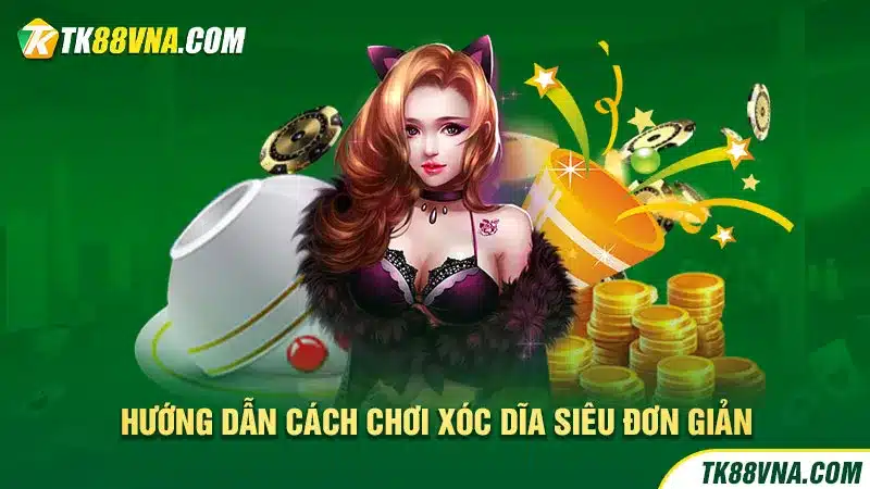 Hướng dẫn cách chơi xóc dĩa siêu đơn giản