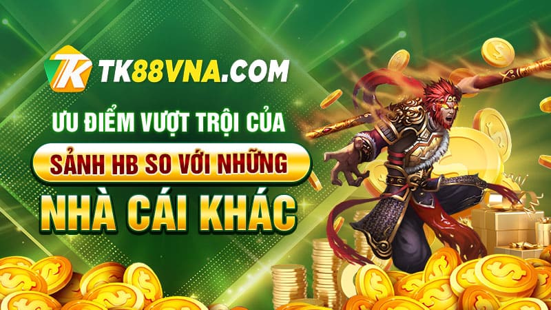 Ưu điểm vượt trội của sảnh HB so với những nhà cái khác