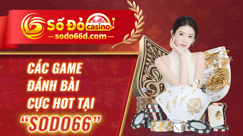 Các game đánh bài cực hot tại SODO66