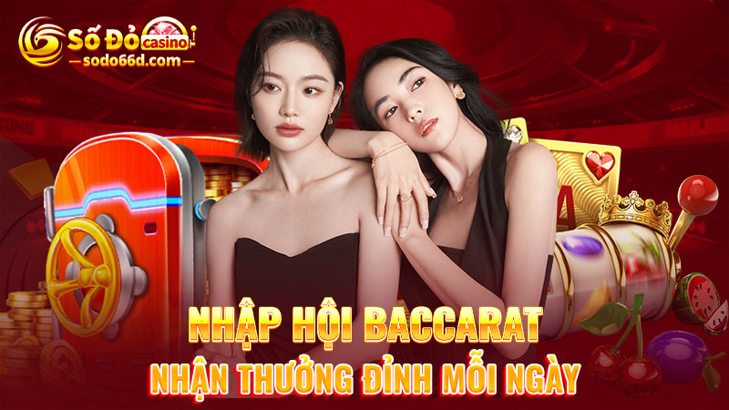 Nhập hội Baccarat nhận thưởng đỉnh mỗi ngày