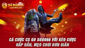 Cá cược CS GO SODO66