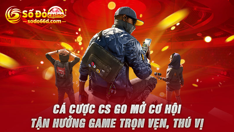 Cá cược CS GO mở cơ hội tận hưởng game trọn vẹn, thú vị 