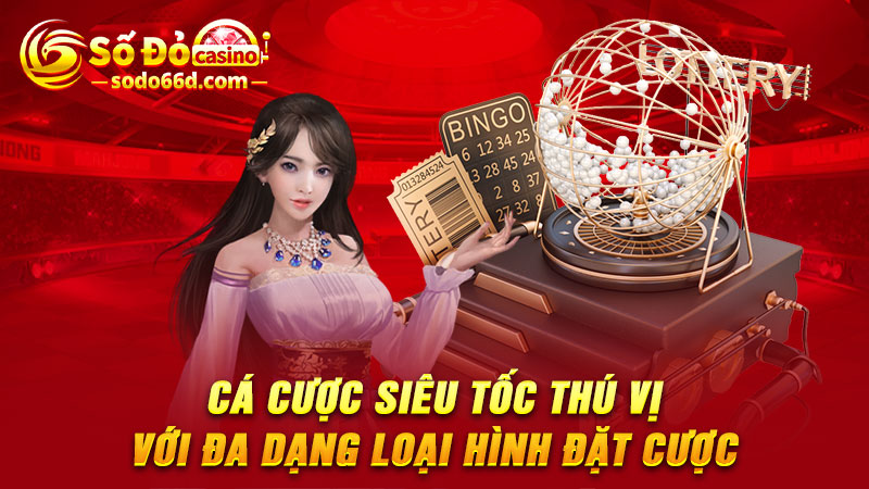 Cá cược siêu tốc thú vị với đa dạng loại hình đặt cược