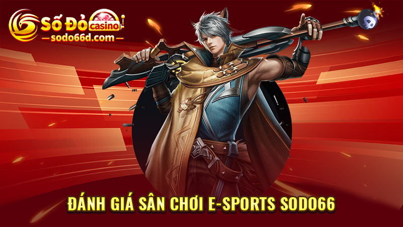 Đánh giá sân chơi E-sports SODO66