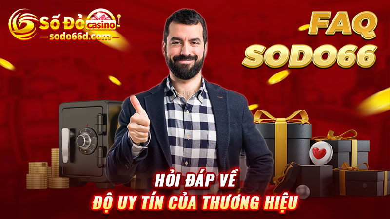 FAQ SODO66, hỏi đáp về độ uy tín của thương hiệu