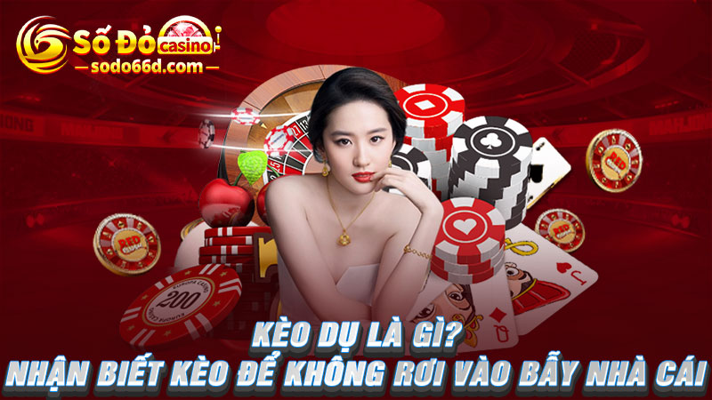 Kèo dụ là gì?