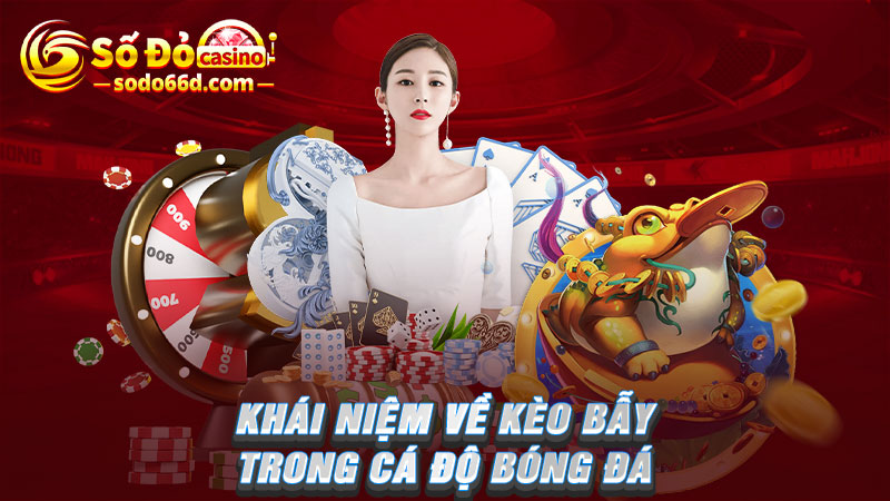 Khái niệm về kèo bẫy trong cá độ bóng đá