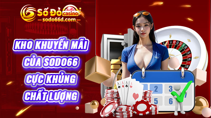 Kho khuyến mãi của SODO66 cực khủng, chất lượng