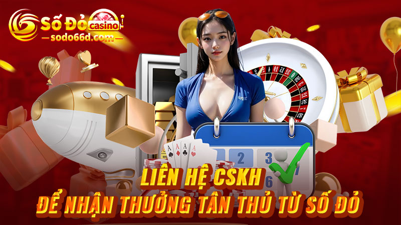 Liên hệ CSKH để nhận thưởng từ code tân thủ SODO66