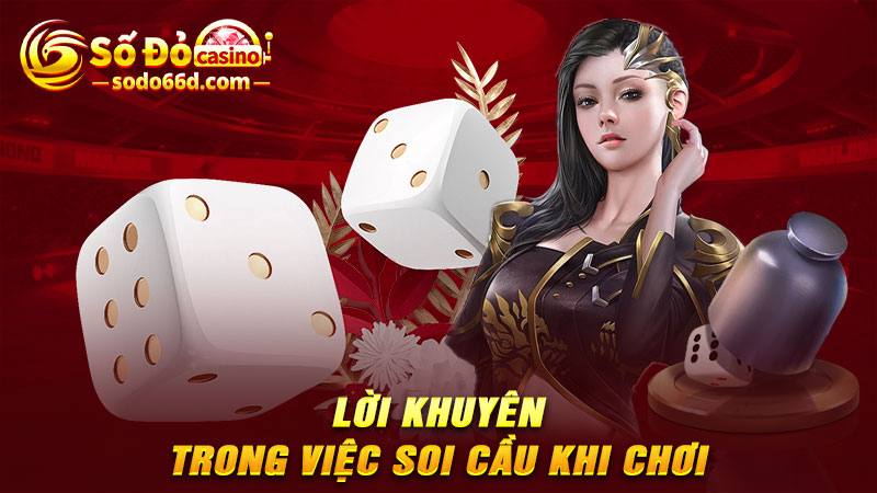 Lời khuyên trong việc soi cầu khi chơi