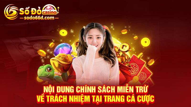 Nội dung chính sách miễn trừ về trách nhiệm tại SODO66