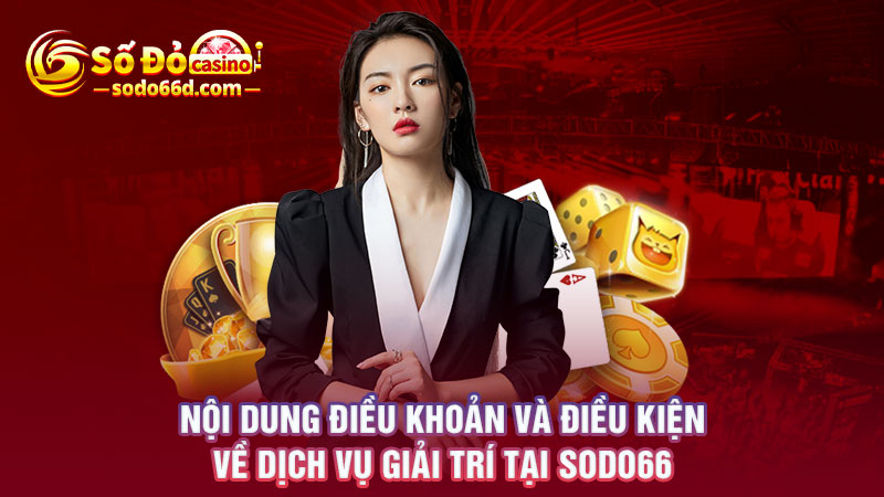 Nội dung chi tiết về điều khoản và điều kiện tại SODO66