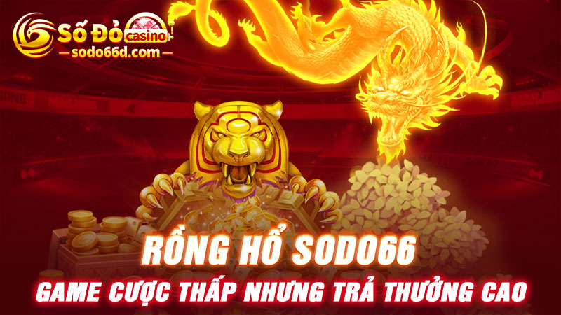 Rồng Hổ SODO66