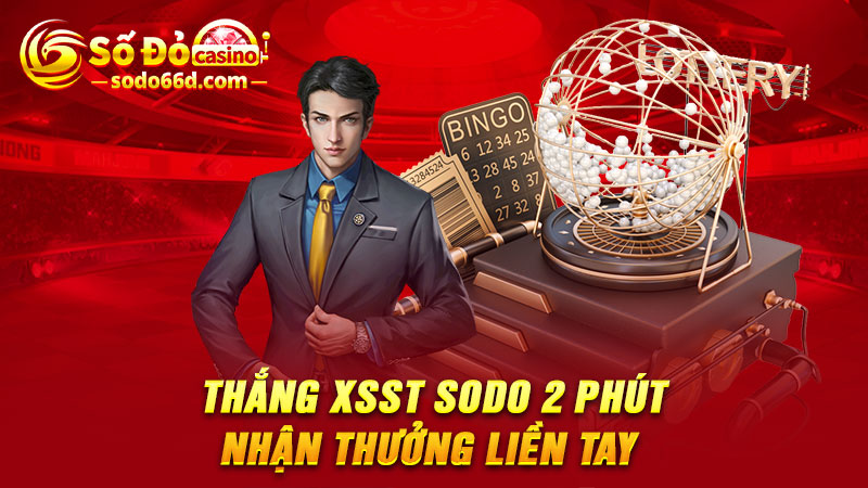 Thắng XSST SODO 2 phút nhận thưởng liền tay