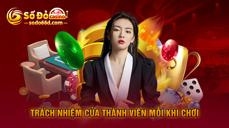 Trách nhiệm của thành viên mỗi khi chơi